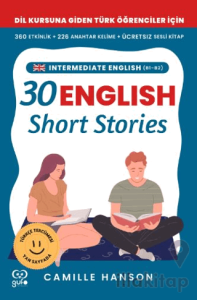 B1–B2 English 30 Short Stories For Intermediate Learners (Orta Düzey Öğrenciler İçin 30 İngilizce Türkçe Kısa Hikaye)