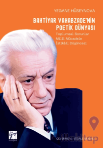 Bahtiyar Vahabzade’nin Poetik Dünyası Toplumsal Sorunlar Millî Mücadele İstiklâl Düşüncesi