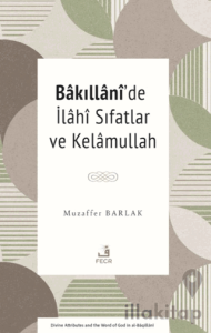 Bâkıllânî’de İlâhî Sıfatlar ve Kelâmullah