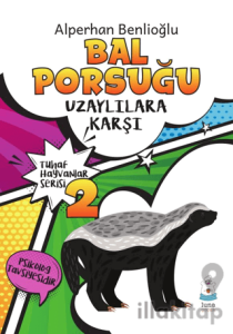 Bal Porsuğu Uzaylılara Karşı - Tuhaf Hayvanlar Serisi 2
