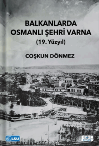 Balkanlarda Osmanlı Şehri Varna (19. Yüzyıl)