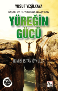 Başarı ve Mutluluğa Ulaştıran - Yüreğin Gücü
