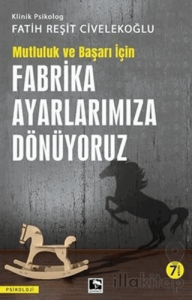 Başarı ve Mutluluk İçin Fabrika Ayarlarımıza Dönüyoruz