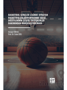 Basketbol Gençler Liginde Oynayan Basketbolcuların Beslenme Bilgi Düzeylerinin Çeşitli Değişkenler Bakımından Karşılaştırılması