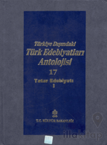 Başlangıcından Günümüze Kadar Türkiye Dışındaki Türk Edebiyatı Antolojisi (Nesir - Nazım) Cilt: 17 - Tatar Edebiyatı 1. Cilt