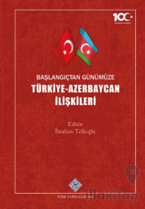 Başlangıçtan Günümüze Türkiye - Azerbaycan İlişkileri