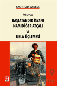 Başlatandır İsyanı Namıdeğer Atçalı ve Urla Üçlemesi
