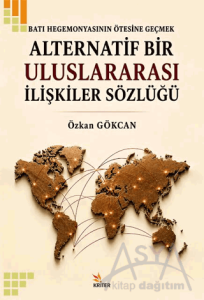 Batı Hegemonyasının Ötesine Geçmek - Alternatif Bir Uluslararası İlişkiler Sözlüğü