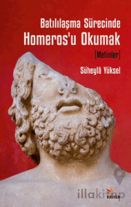 Batılılaşma Sürecinde Homeros’u Okumak (Metinler)
