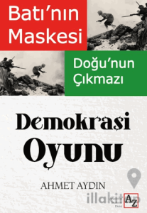 Batı'nın Maskesi Doğu'nun Çıkmazı Demokrasi Oyunu