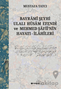Bayrami Şeyhi Ulalı Hüsam Efendi ve Mehmed Şafii'nin Hayatı - İlahileri