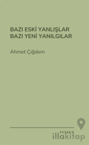 Bazı Eski Yanlışlar Bazı Yeni Yanılgılar