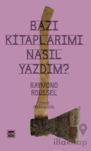 Bazı Kitaplarımı Nasıl Yazdım