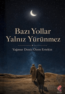 Bazı Yollar Yalnız Yürünmez
