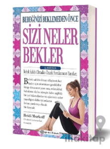 Bebeğinizi Beklemeden Önce Sizi Neler Bekler - 2. Edisyon