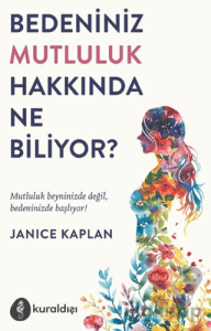 Bedeniniz Mutluluk Hakkında Ne Biliyor?