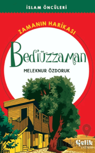 Bediüzzaman Zamanın Harikası - İslam Öncüleri