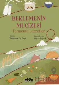 Beklemenin Mucizesi: Fermente Lezzetler