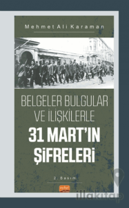 Belgeler Bulgular Ve İlişkilerle 31 Mart’ın Şifreleri