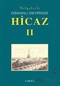 Belgelerle Osmanlı Devrinde Hicaz 2. Cilt