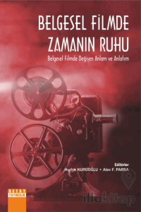 Belgesel Filmde Zamanın Ruhu Belgesel Filmde Değişen Anlam ve Anlatım