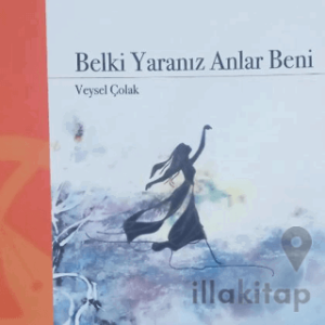 Belki Yaranız Anlar Beni