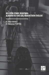 Belleğin İzinde Diaspora: Almanya’ya Yeni Göç Hareketinin Etkileri