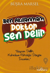 Ben Akıllanmam Doktor Sen Delir