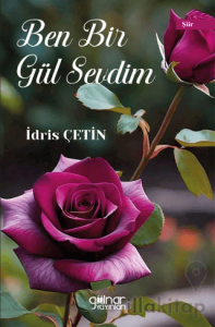 Ben Bir Gül Sevdim