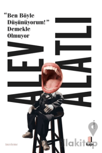 Ben Böyle Düşünüyorum! Demekle Olmuyor