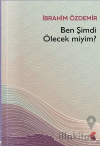 Ben Şimdi Ölecek Miyim?