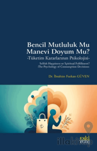 Bencil Mutluluk Mu Manevi Doyum Mu? -Tüketim Kararlarının Psikolojisi-