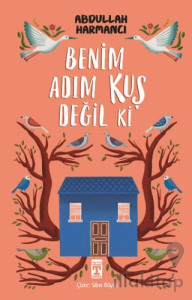 Benim Adım Kuş Değil ki