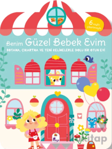 Benim Güzel Bebek Evim - Boyama, Çıkartma ve Yeni Kelimelerle Dolu Bir Oyun Evi (6 Sayfa Çıkartmasıyla)