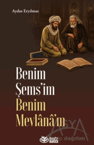 Benim Şems'im Benim Mevlânâ'm