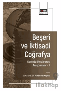 Beşeri ve İktisadi Coğrafya Alanında Uluslararası Araştırmalar – II