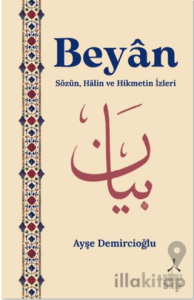 Beyân Sözün, Hâlin ve Hikmetin İzleri