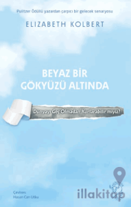 Beyaz Bir Gökyüzü Altında – Dünyayı Geç Olmadan Kurtarabilir miyiz?