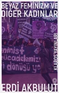 Beyaz Feminizm ve Diğer Kadınlar
