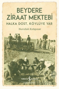 Beydere Ziraat Mektebi – Halka Dost, Köylüye Dair