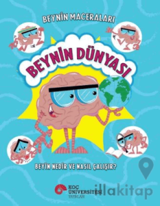 Beynin Maceraları – Beynin Dünyası Beyin Nedir Ve Nasıl Çalışır?