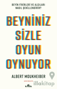 Beyniniz Sizle Oyun Oynuyor Beyin Fikirleri ve Algıları Nasıl Şekillendirir?