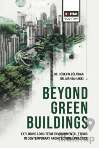 Beyond Green Buildings: Exploring Long - Term Environmenta Ethics in