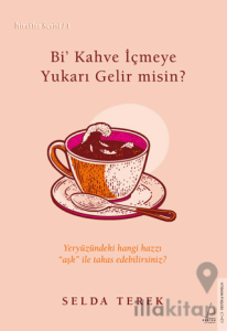Bi’ Kahve İçmeye Gelir misin?