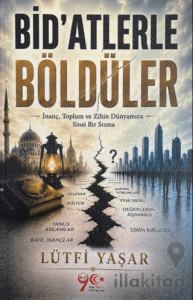 Bid'atlerle Böldüler