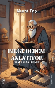 Bilge Dedem Anlatıyor