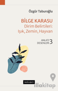 Bilge Karasu - Dirim Belirtileri: Işık, Zemin, Hayvan