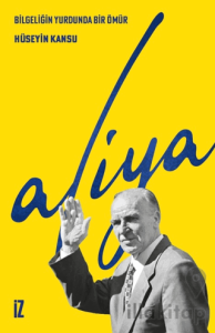 Bilgeliğin Yurdunda Bir Ömür :Aliya
