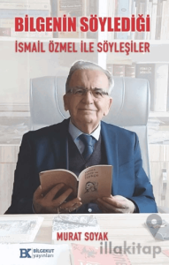 Bilgenin Söylediği İsmail Özmel ile Söyleşiler