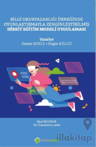 Bilgi Okuryazarlığı Örneğinde Oyunlaştırmayla Zenginleştirilmiş Hibrit Eğitim Modeli Uygulaması